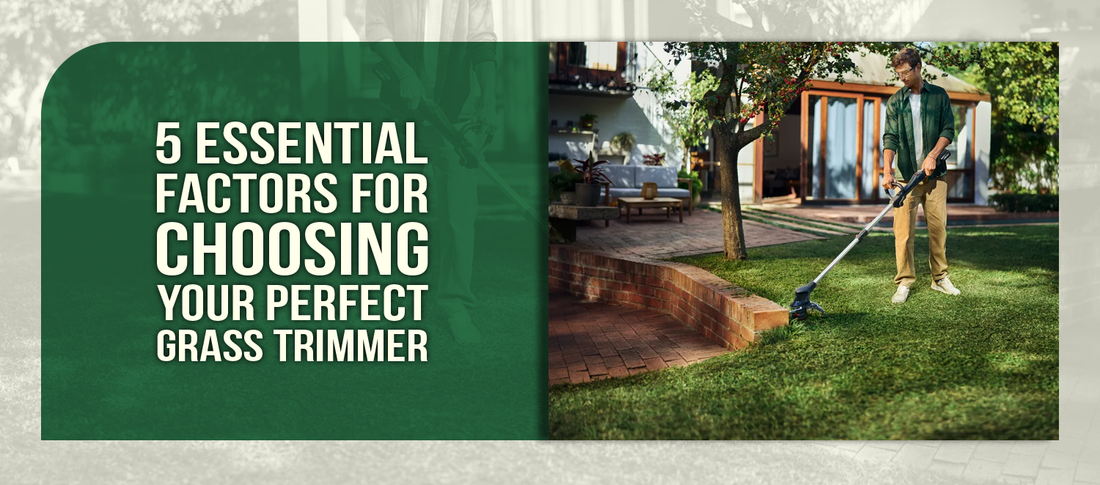 5 Essential Factors for Choosing Your Perfect Grass Trimmer