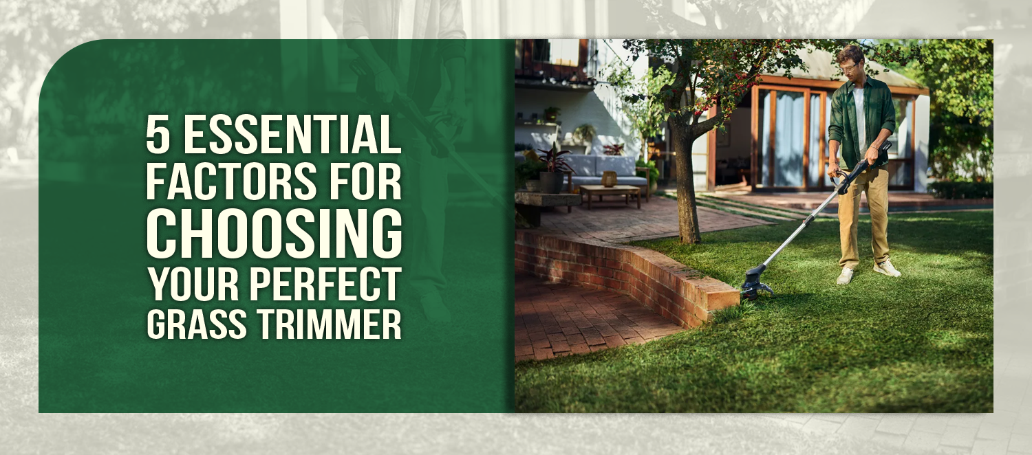 5 Essential Factors for Choosing Your Perfect Grass Trimmer