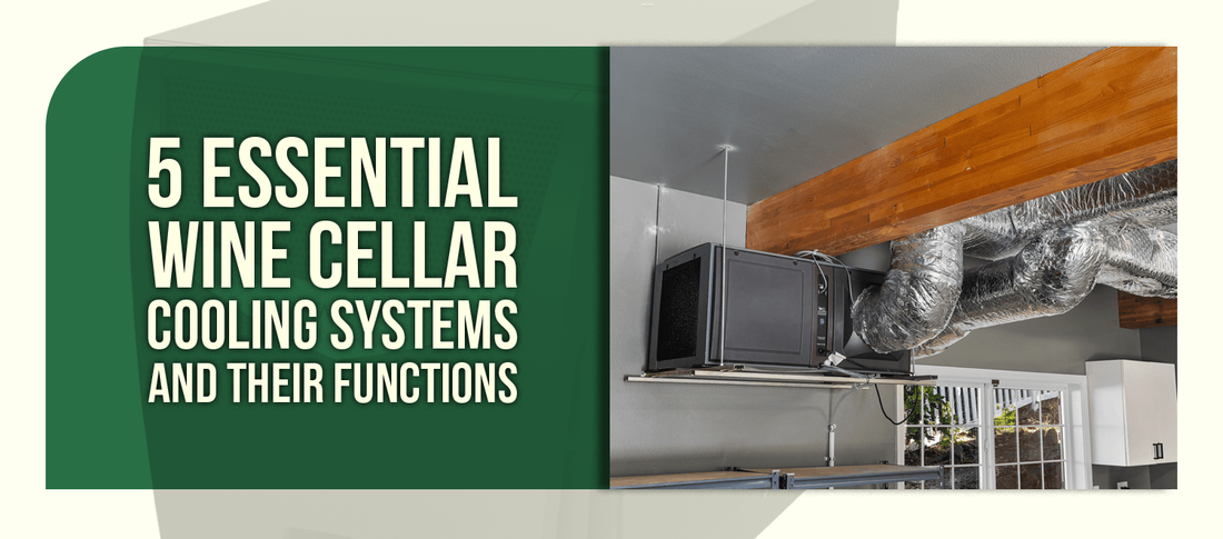 5 Essential Wine Cellar Cooling Systems and Their Functions