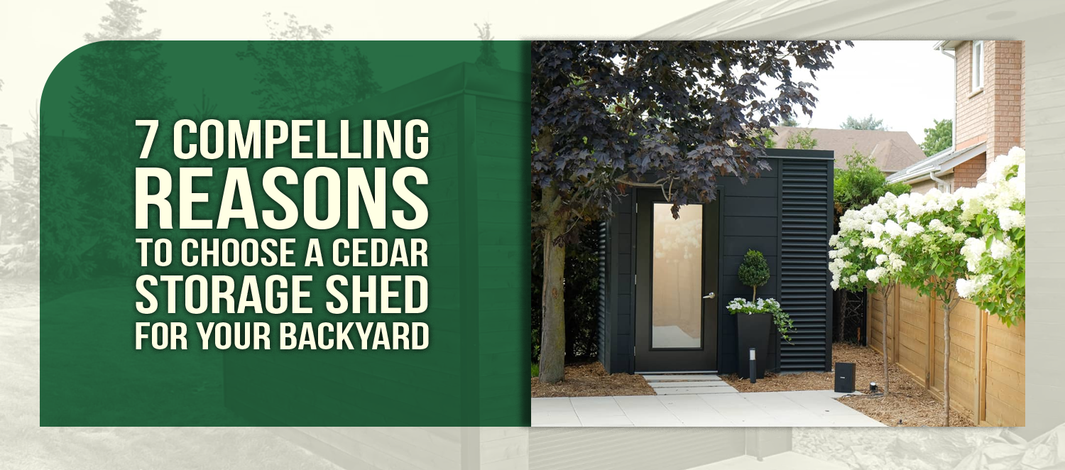 7 Compelling Reasons to Choose a Cedar Storage Shed for Your Backyard