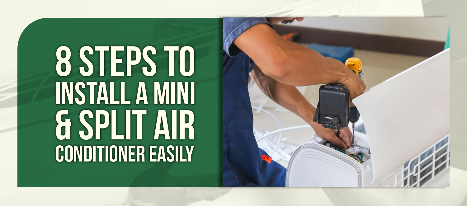8 Steps to Install a Mini & Split Air Conditioner Easily