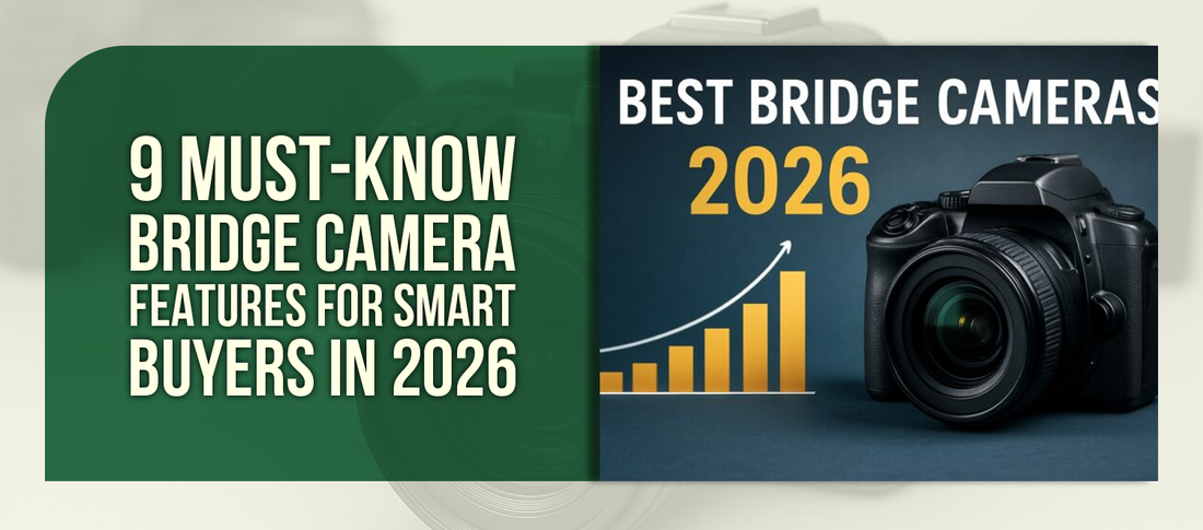 9 Must-Know Bridge Camera Features for Smart Buyers in 2026