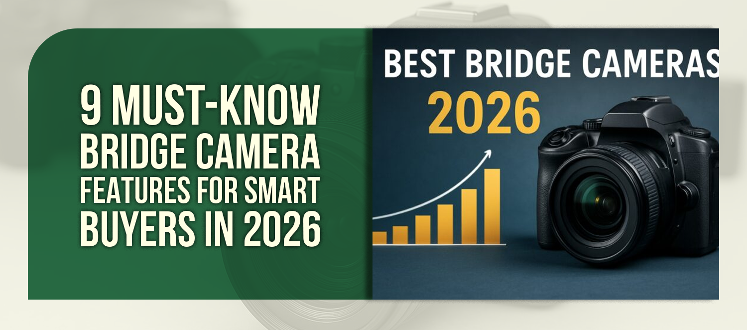 9 Must-Know Bridge Camera Features for Smart Buyers in 2026