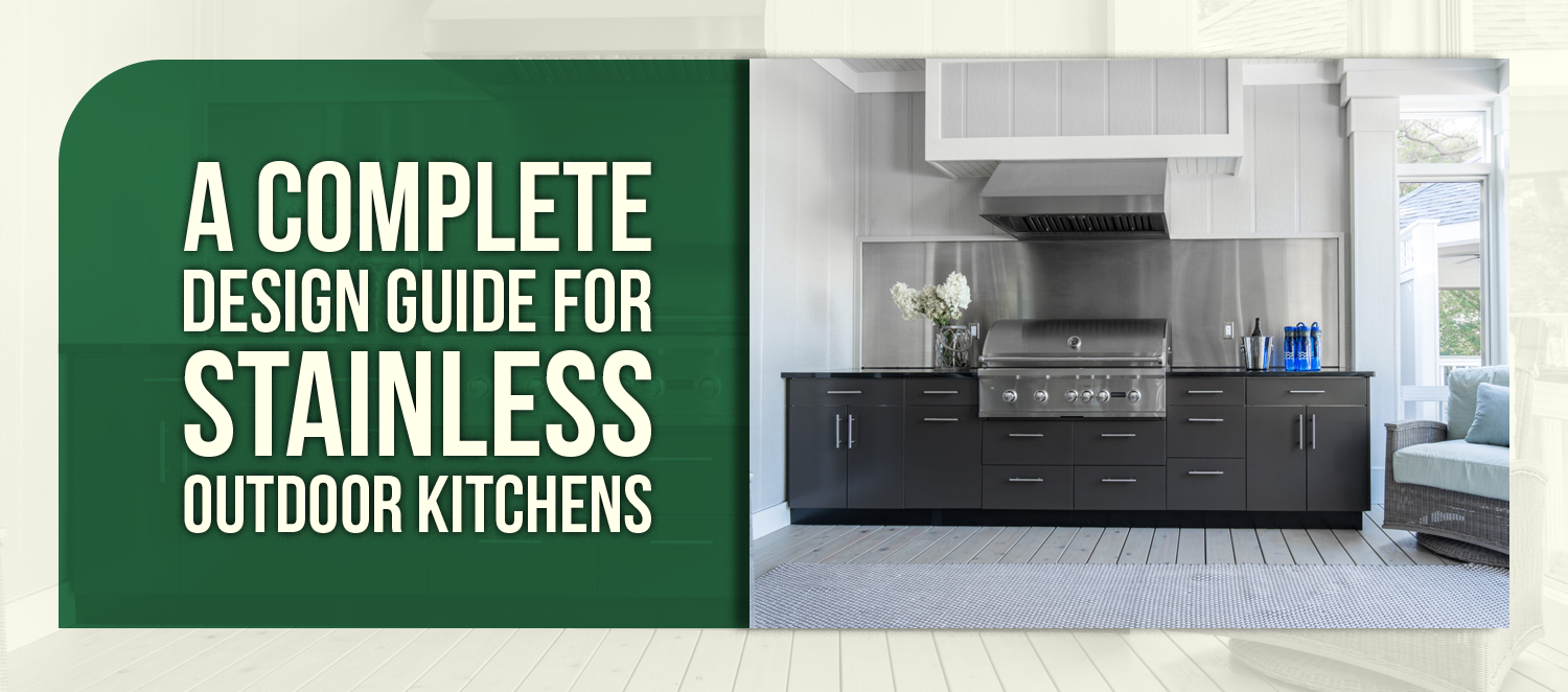 A Complete Design Guide for Stainless Outdoor Kitchens