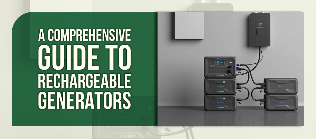 A Comprehensive Guide to Rechargeable Generators