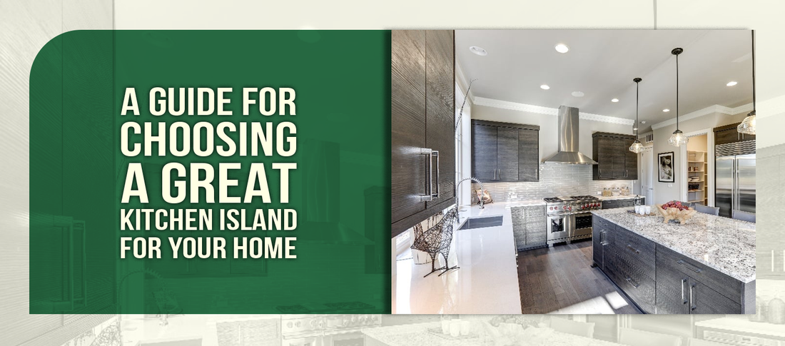 A Guide For Choosing a Great Kitchen Island For Your Home