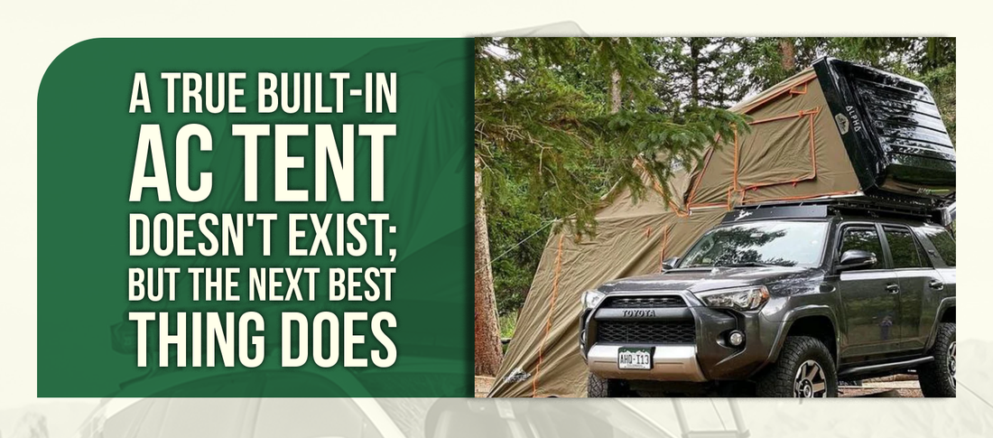A True Built-In AC Tent Doesn't Exist; But the Next Best Thing Does