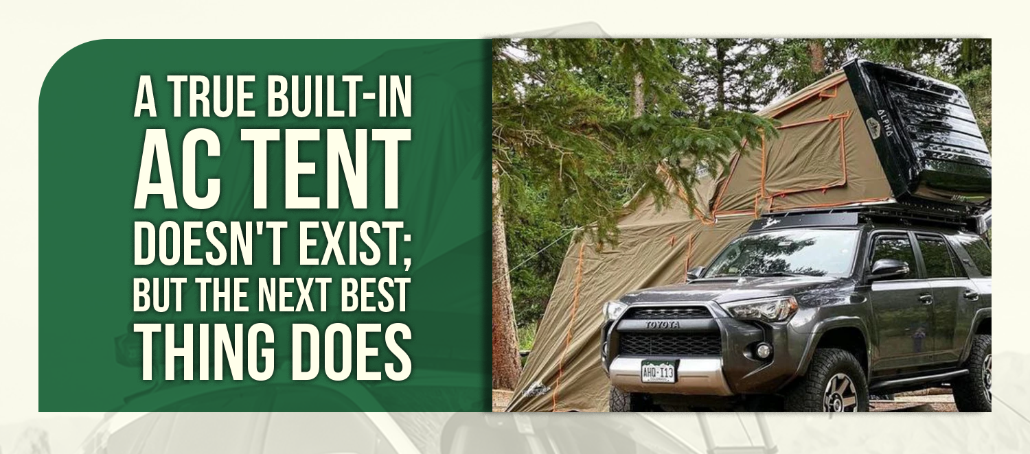 A True Built-In AC Tent Doesn't Exist; But the Next Best Thing Does