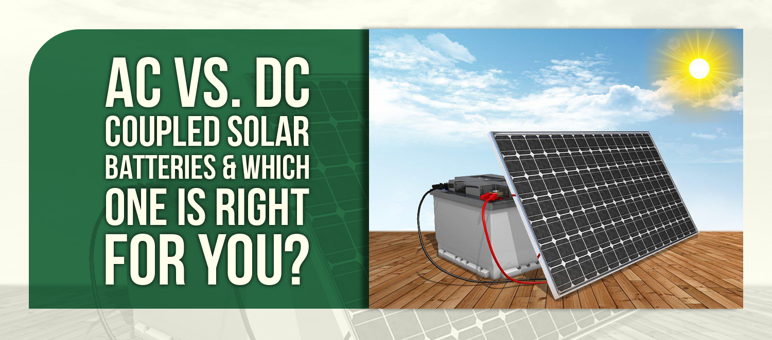 AC vs. DC Coupled Solar Batteries & Which One Is Right for You?