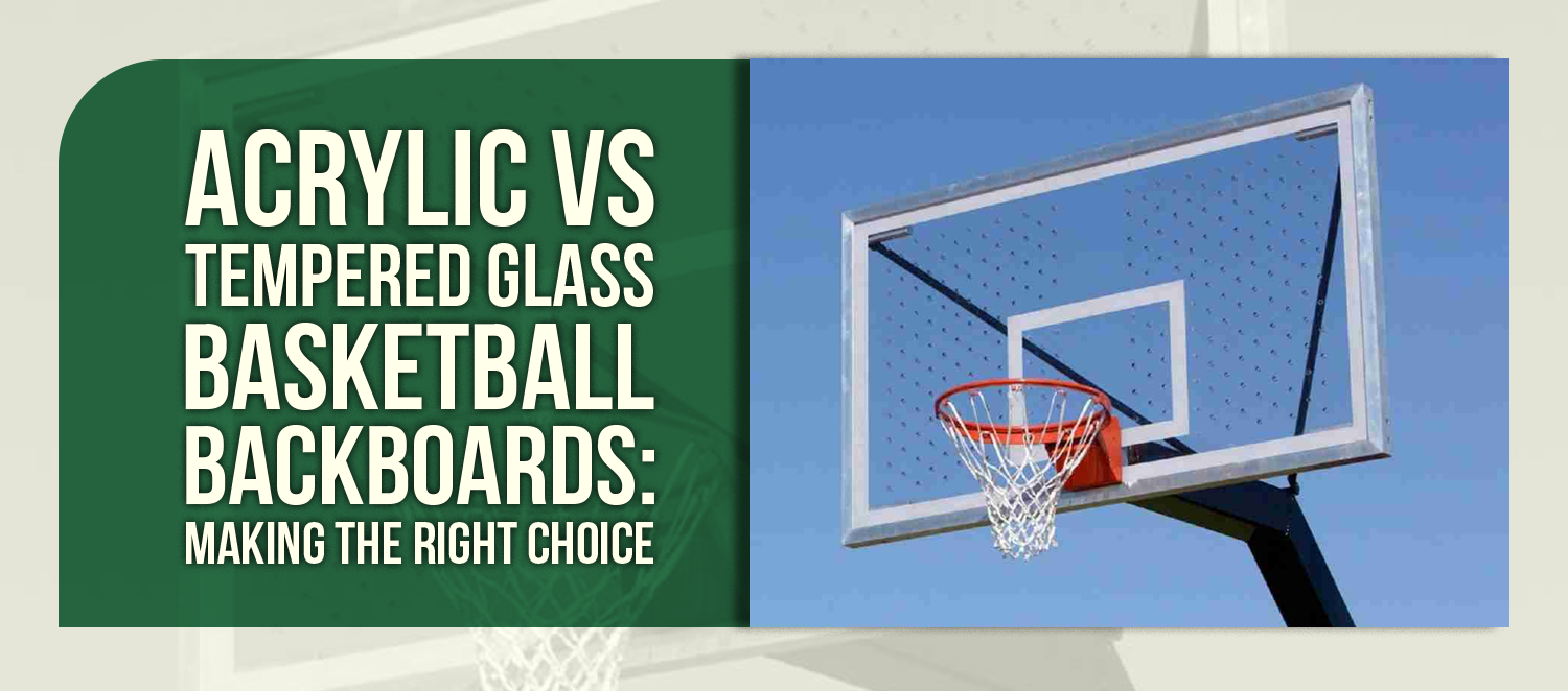 Acrylic vs Tempered Glass Basketball Backboards: Making the Right Choice