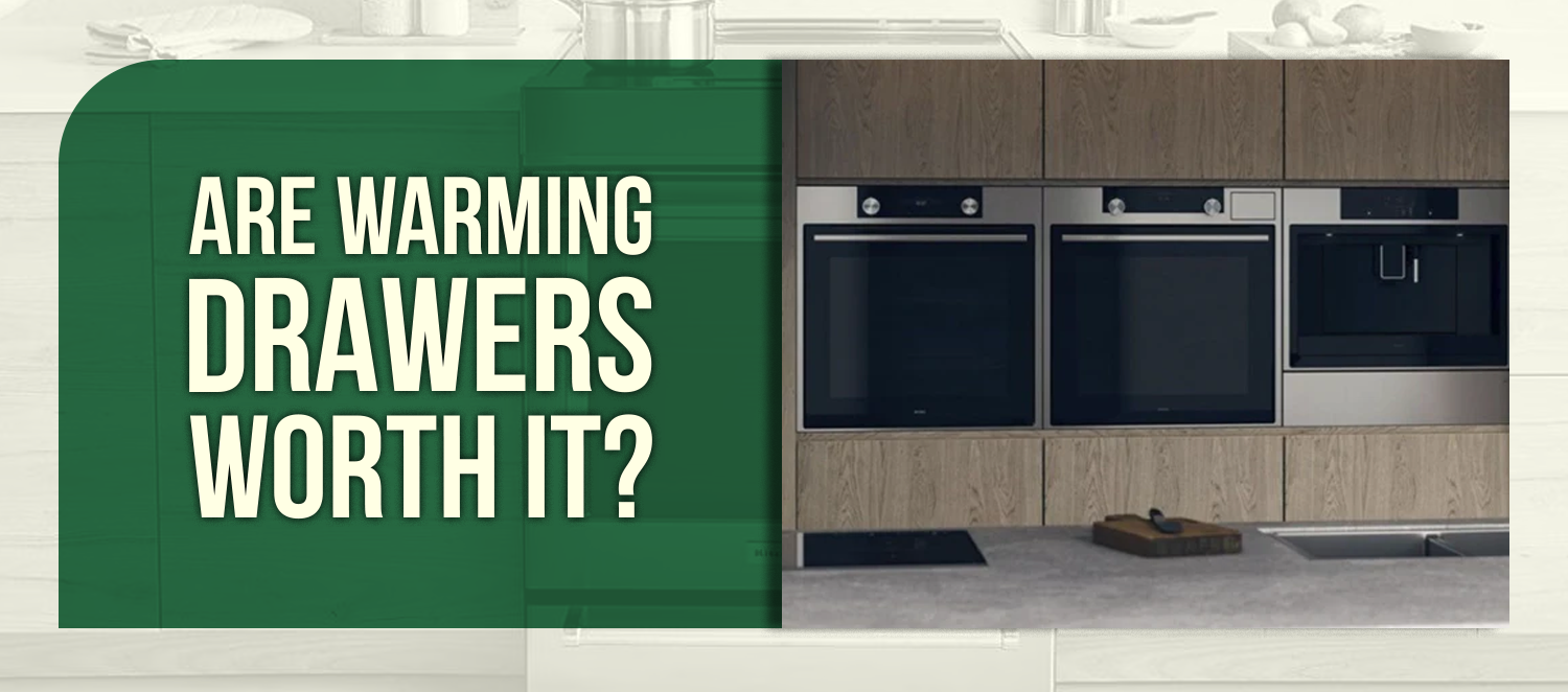 Are Warming Drawers Worth It?