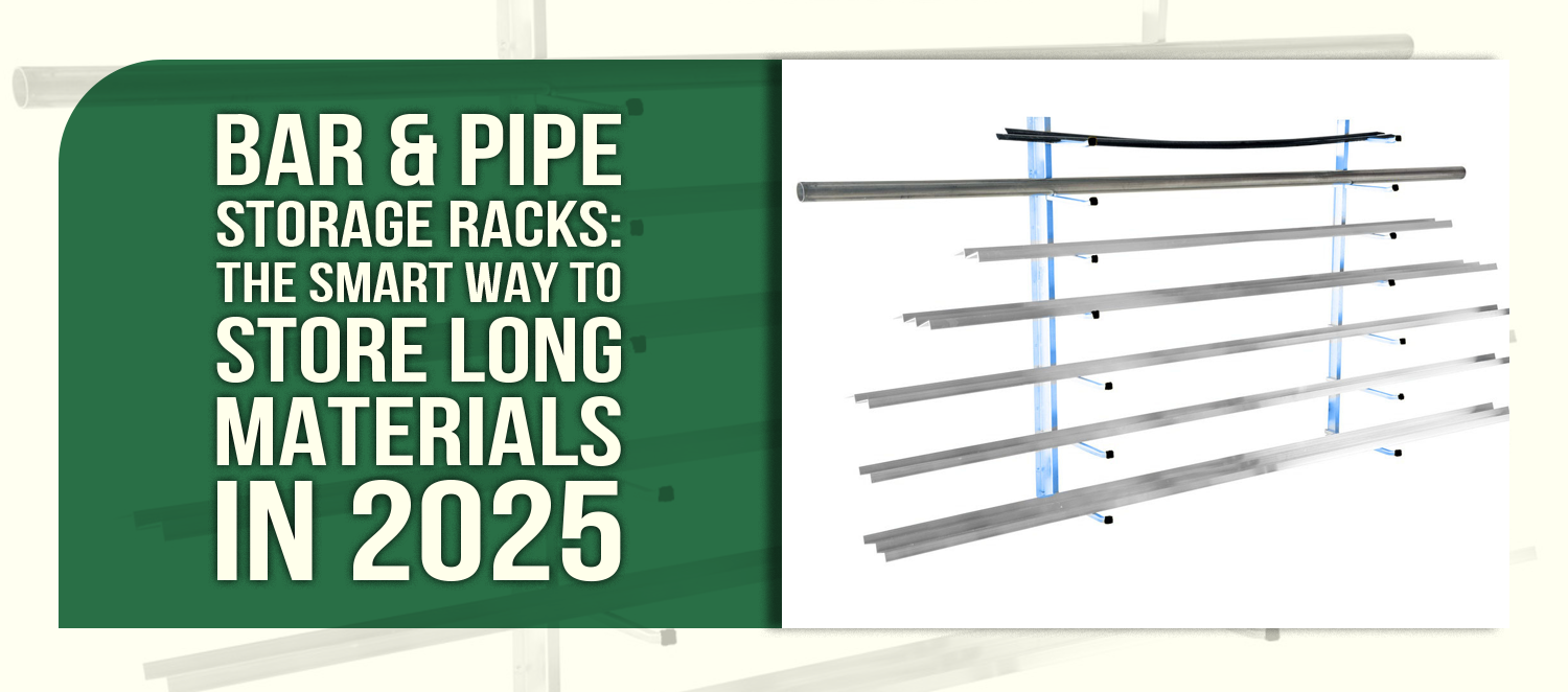 Bar &amp; Pipe Storage Racks: The Smart Way to Store Long Materials in 2025