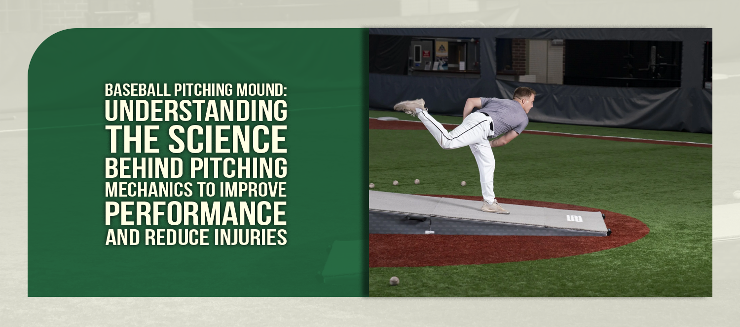 Baseball Pitching Mound: Understanding the Science Behind Pitching Mechanics to Improve Performance and Reduce Injuries