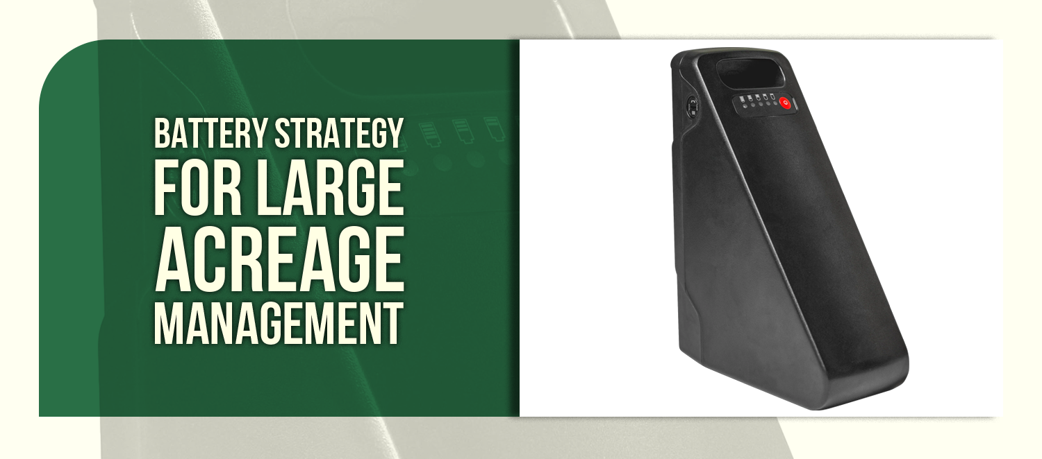 Extended Range Solutions for Property Mobility: Battery Strategy for Large Acreage Management