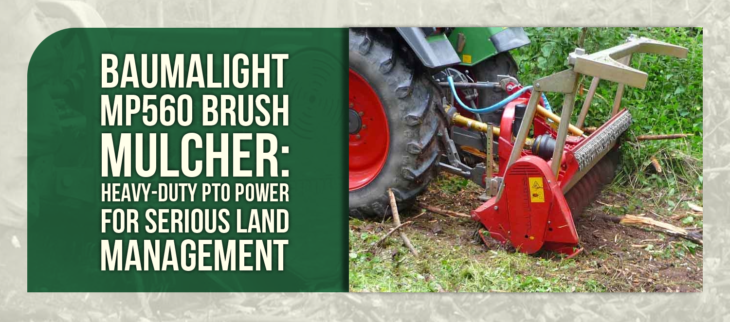 Baumalight MP560 Brush Mulcher: Heavy-Duty PTO Power for Serious Land Management