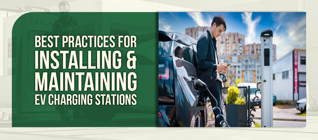 Best Practices for Installing & Maintaining EV Charging Stations