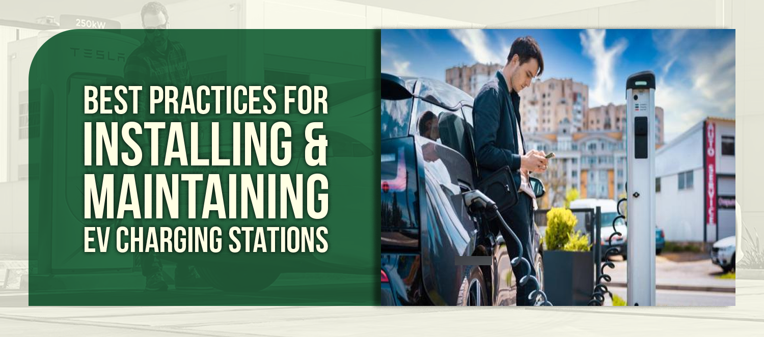 Best Practices for Installing & Maintaining EV Charging Stations
