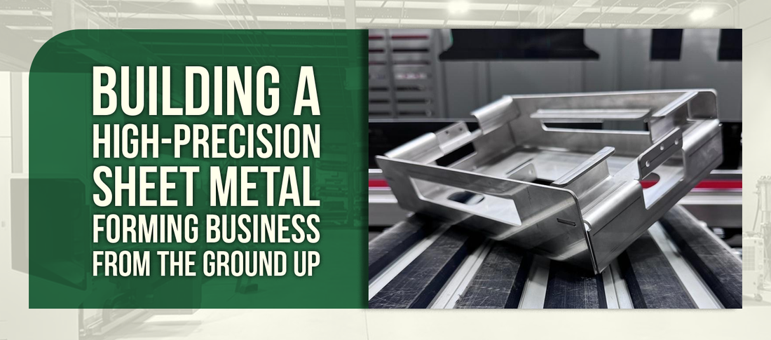 Building a High-Precision Sheet Metal Forming Business From the Ground Up