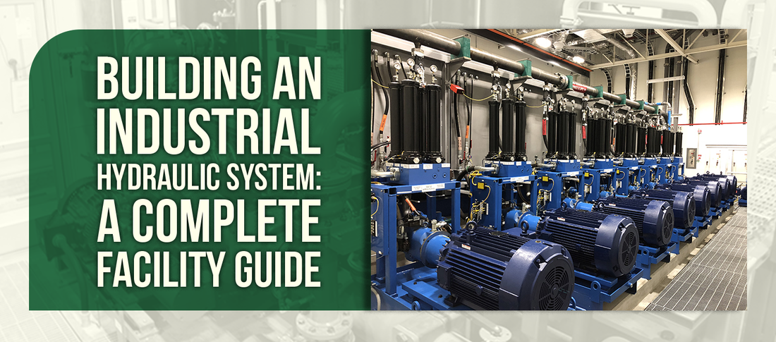 Building an Industrial Hydraulic System: A Complete Facility Guide