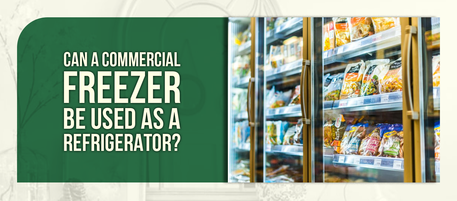 Can A Commercial Freezer Be Used As A Refrigerator?