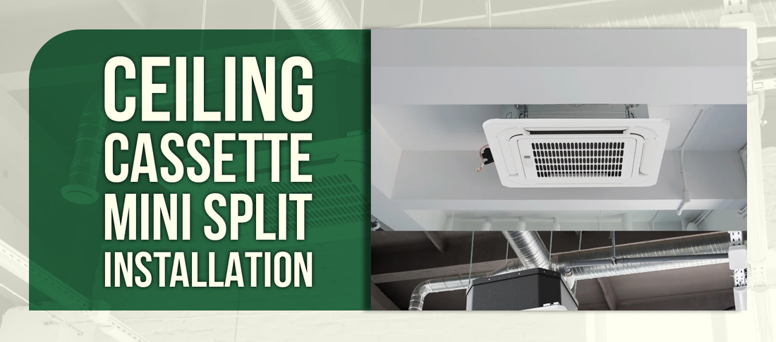 Ceiling Cassette Mini Split Installation