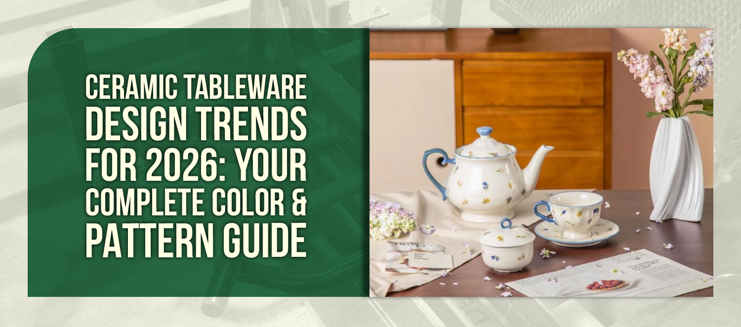 Ceramic Tableware Design Trends for 2026: Your Complete Color & Pattern Guide