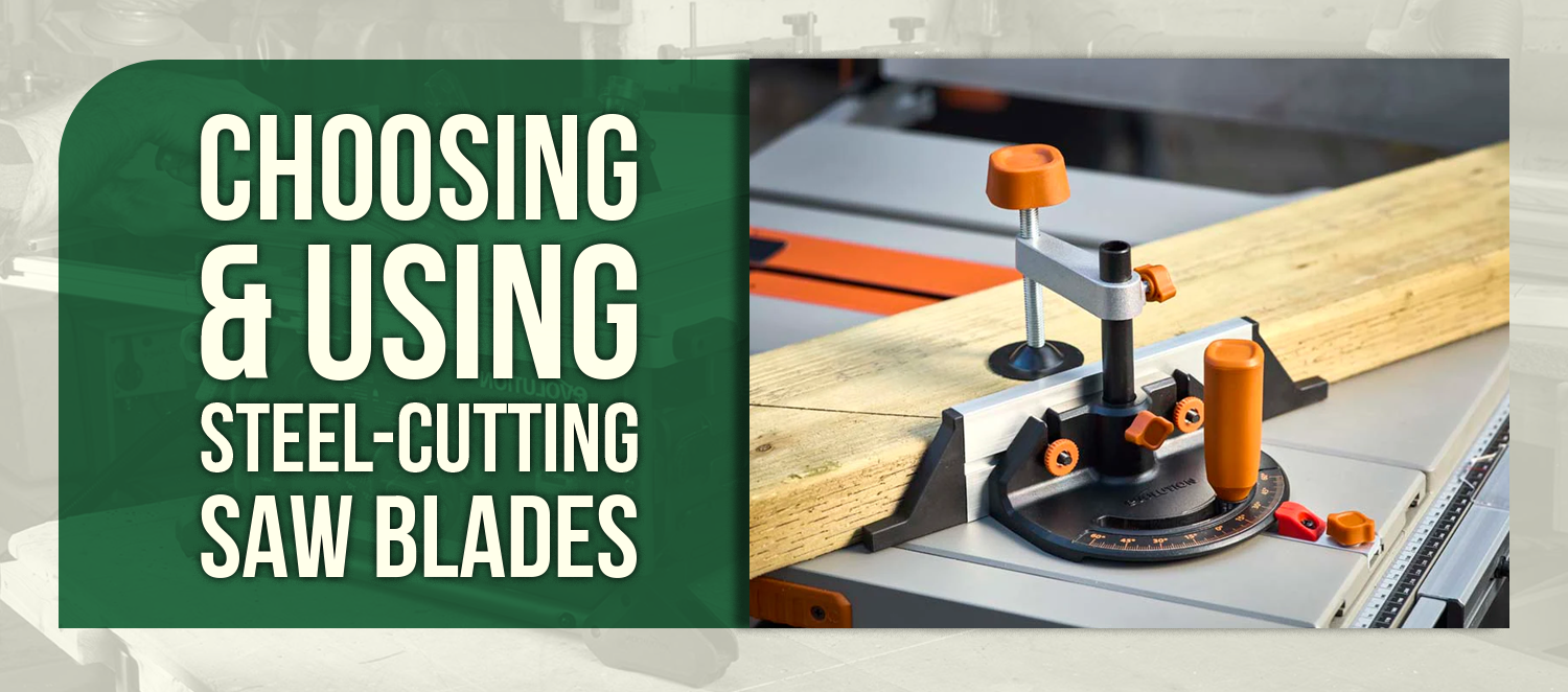 Choosing & Using Steel-Cutting Saw Blades