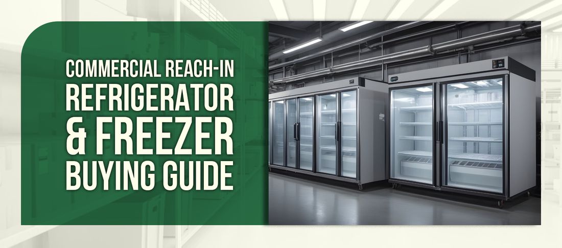 Commercial Reach-In Refrigerator & Freezer Buying Guide