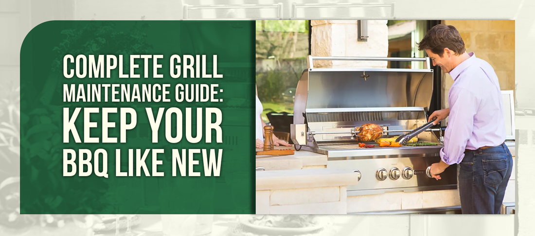 Complete Grill Maintenance Guide: Keep Your BBQ Like New