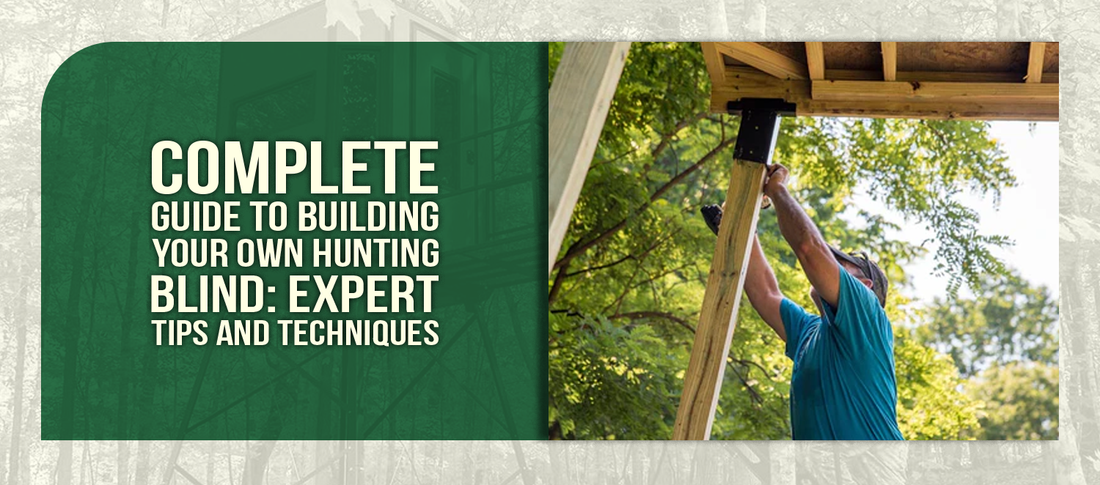 Complete Guide to Building Your Own Hunting Blind: Expert Tips and Techniques