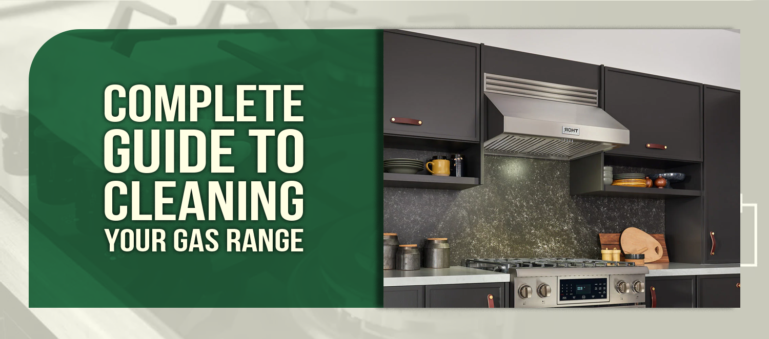 Complete Guide to Cleaning Your Gas Range