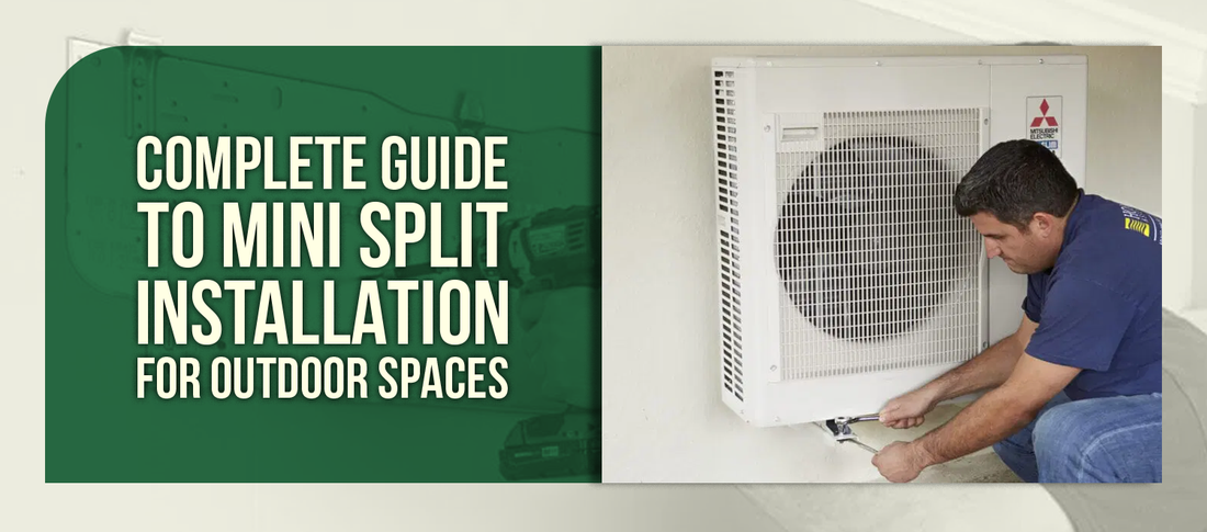 Complete Guide to Mini Split Installation for Outdoor Spaces