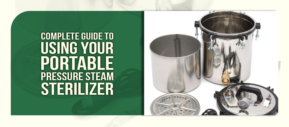Complete Guide to Using Your Portable Pressure Steam Sterilizer
