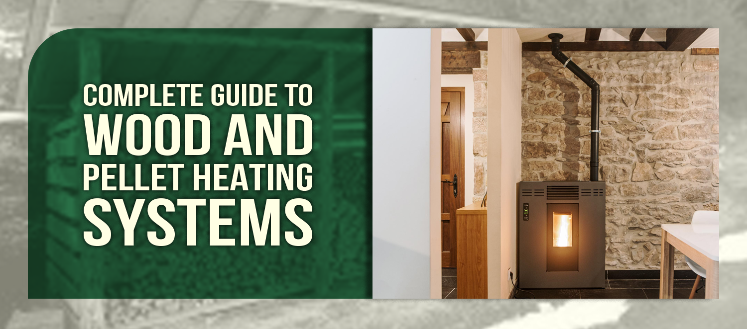 Complete Guide to Wood and Pellet Heating Systems
