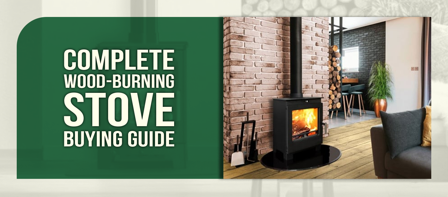 Complete Wood-Burning Stove Buying Guide