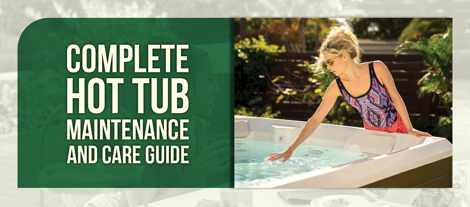 Complete Hot Tub Maintenance and Care Guide