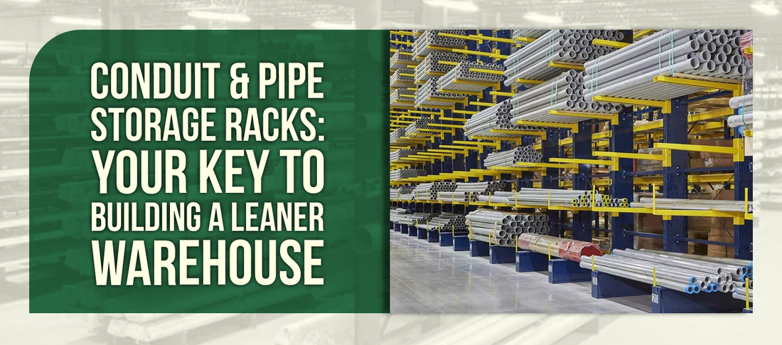 Conduit & Pipe Storage Racks: Your Key to Building a Leaner Warehouse