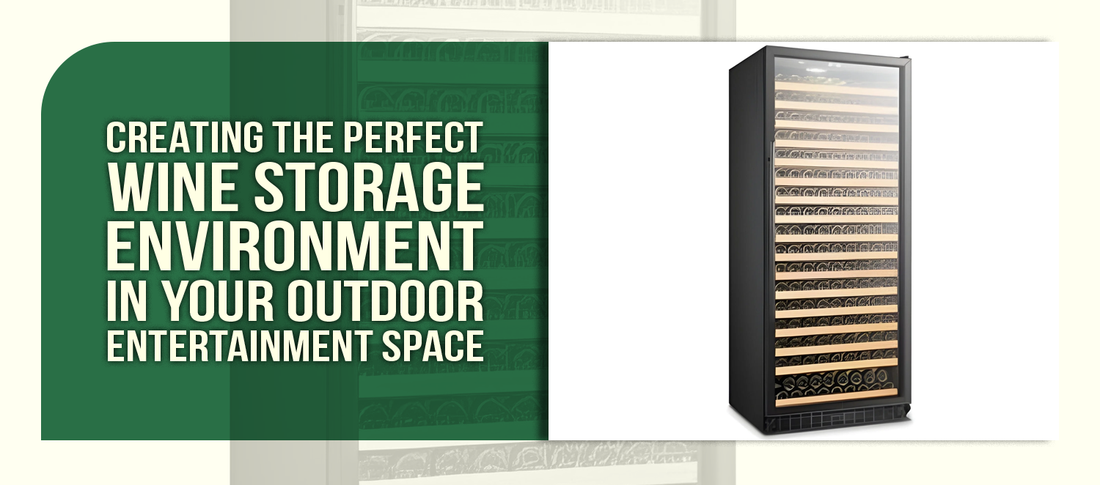 Creating the Perfect Wine Storage Environment in Your Outdoor Entertainment Space