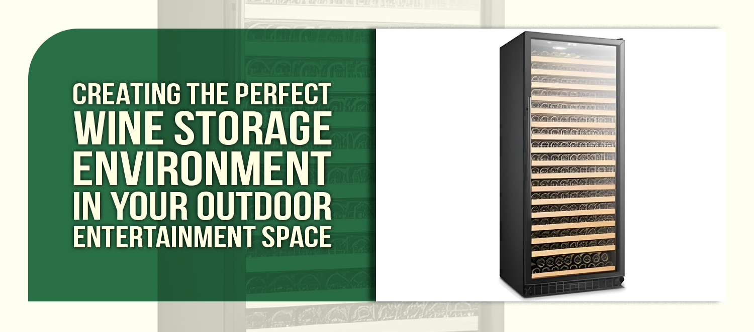 Creating the Perfect Wine Storage Environment in Your Outdoor Entertainment Space