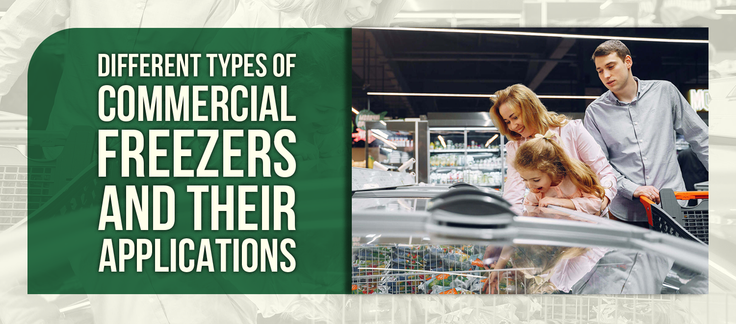 Different Types of Commercial Freezers and Their Applications