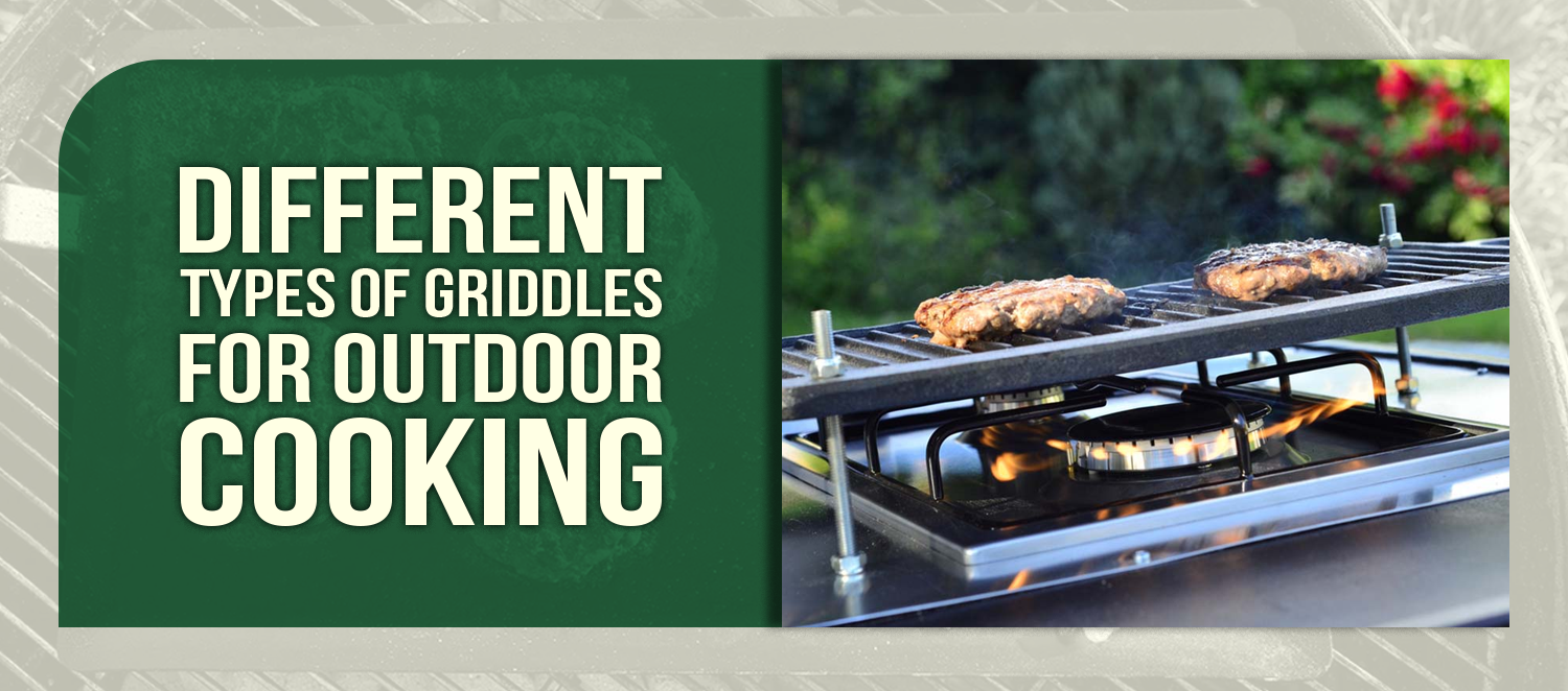 Different Types of Griddles for Outdoor Cooking
