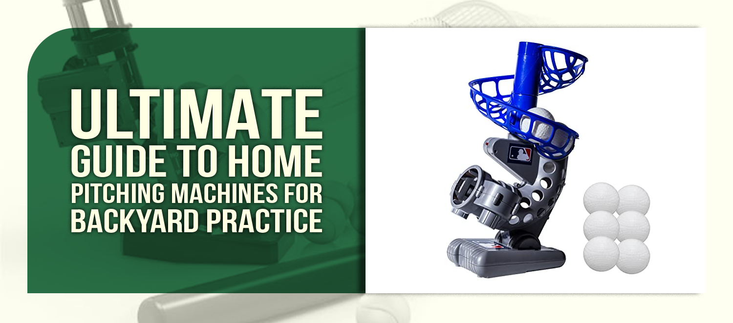 Ultimate Guide to Home Pitching Machines for Backyard Practice