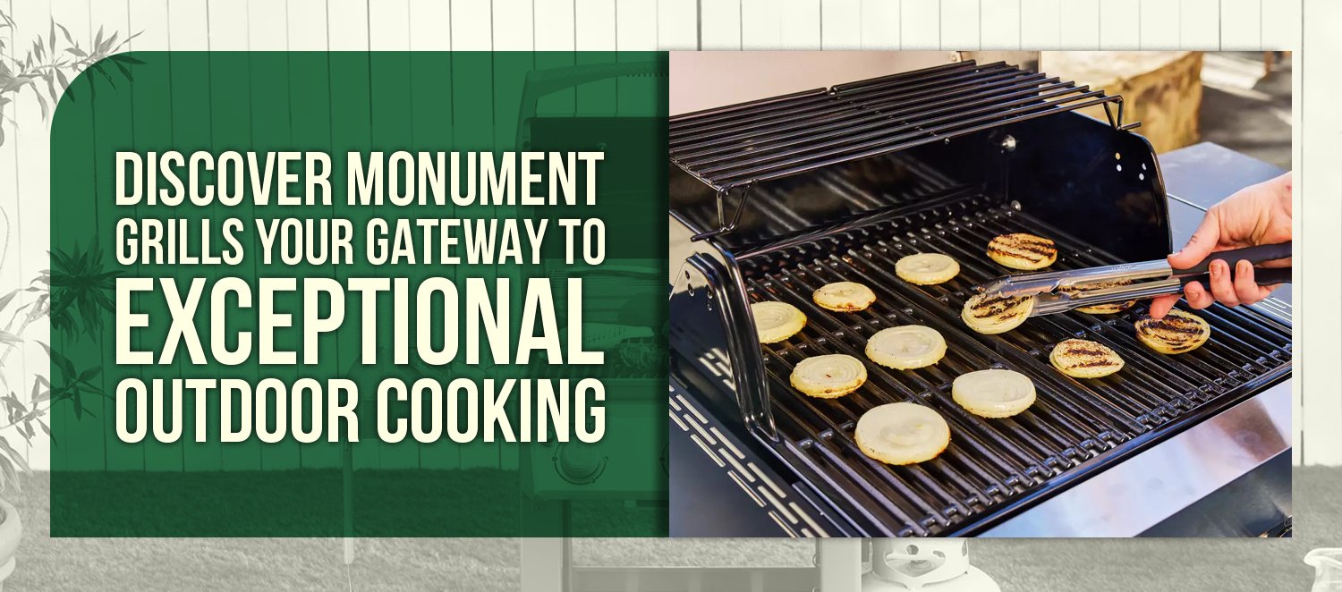 Discover Monument Grills Your Gateway to Exceptional Outdoor Cooking