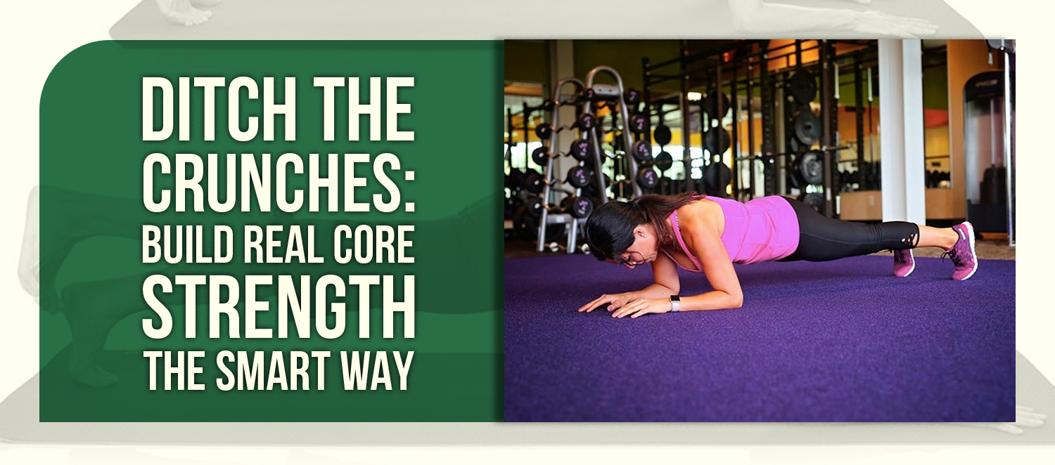 Ditch the Crunches: Build Real Core Strength the Smart Way