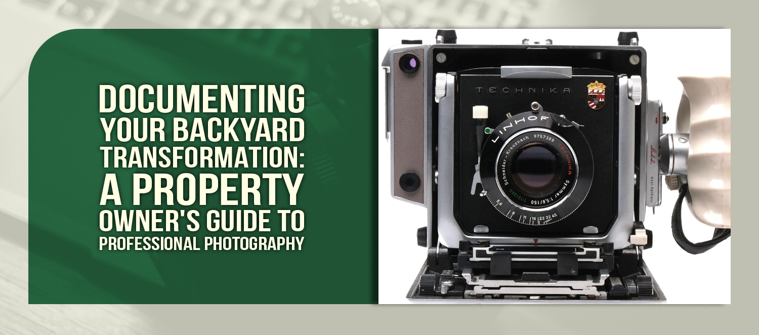 Documenting Your Backyard Transformation: A Property Owner's Guide to Professional Photography