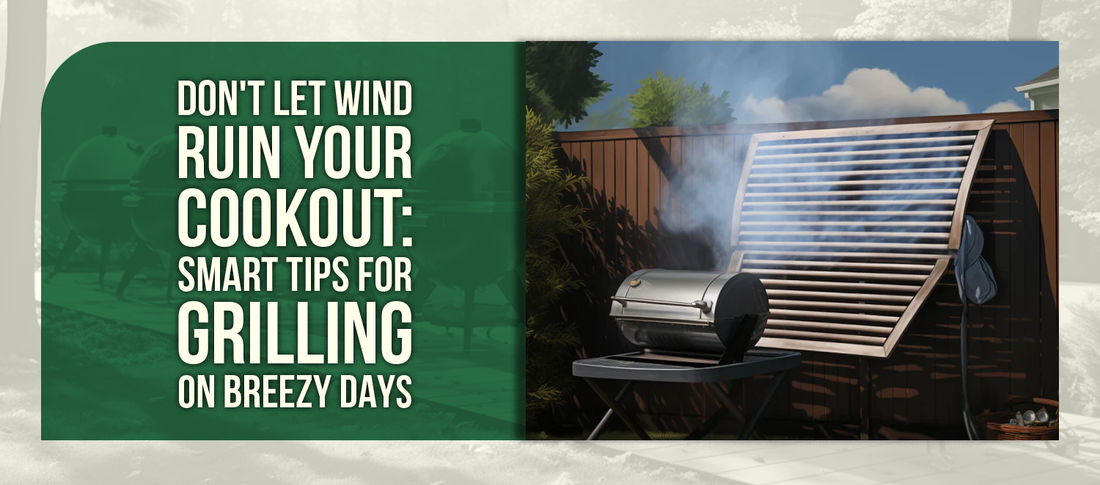 Don't Let Wind Ruin Your Cookout: Smart Tips for Grilling on Breezy Days