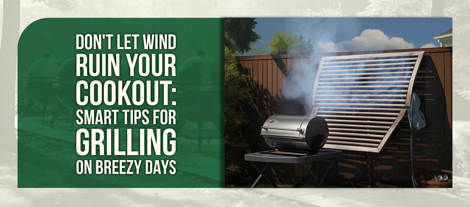 Don't Let Wind Ruin Your Cookout: Smart Tips for Grilling on Breezy Days