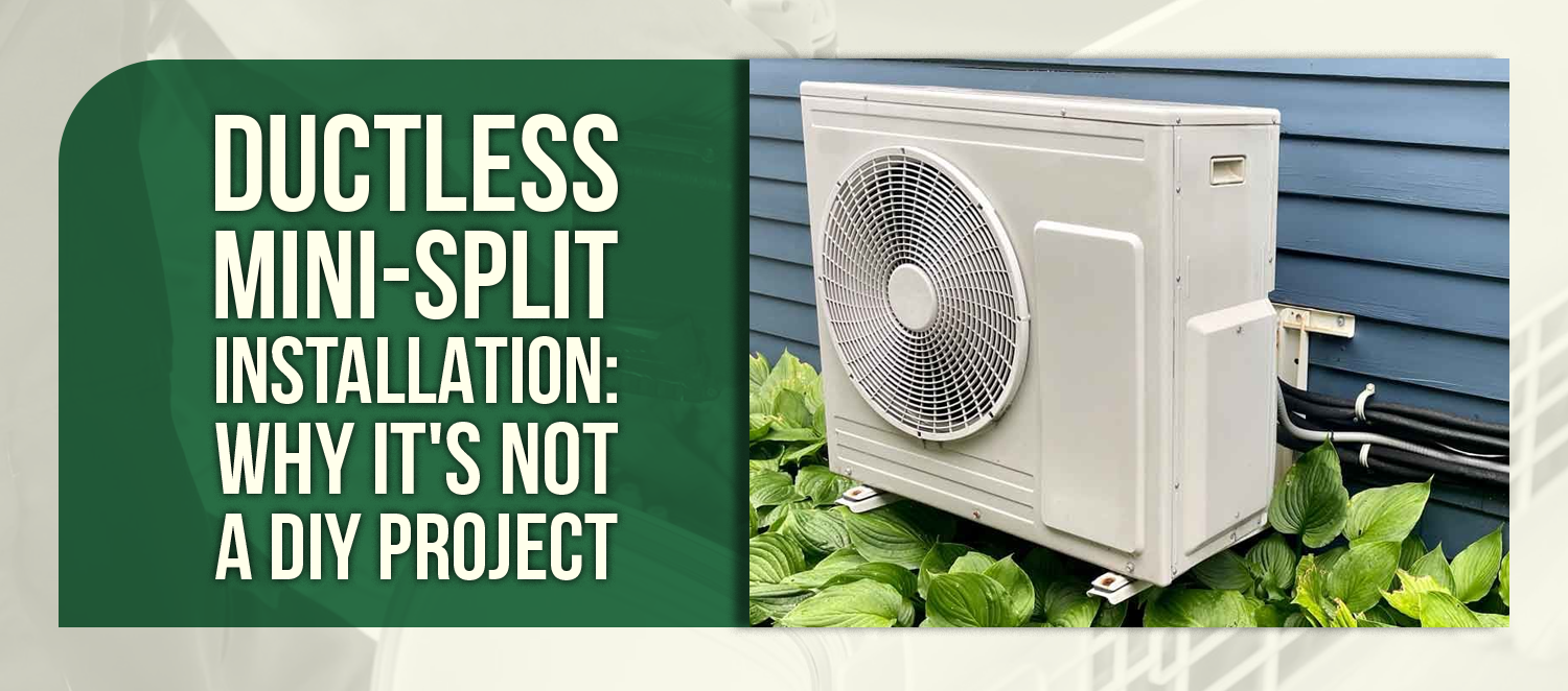 Ductless Mini-Split Installation: Why It's Not a DIY Project