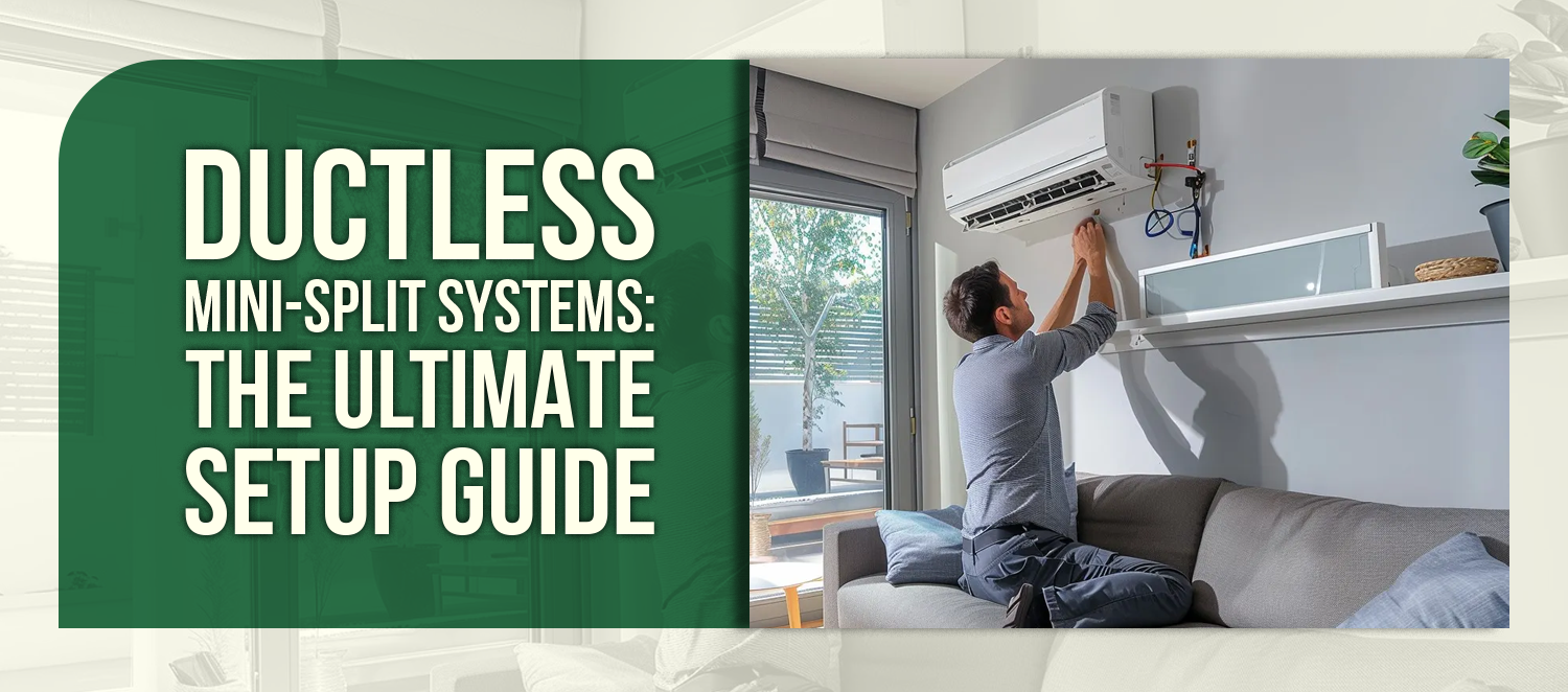 Ductless Mini-Split Systems: The Ultimate Setup Guide