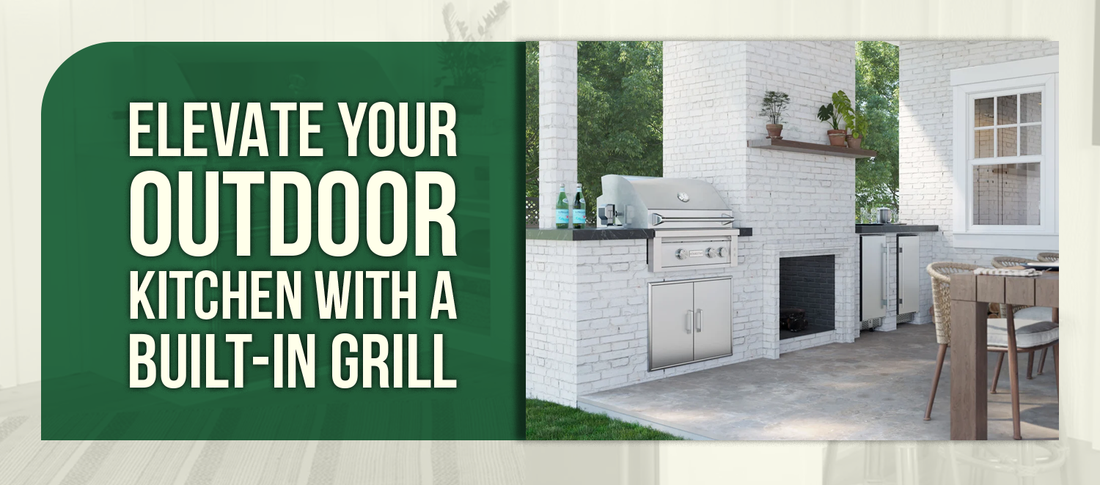 Elevate Your Outdoor Kitchen with a Built-In Grill